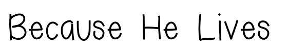 Because He Lives font preview